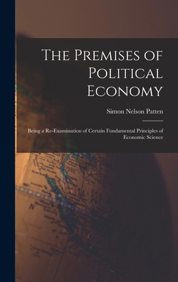 The Premises of Political Economy: Being a Re-E... 101915084X Book Cover