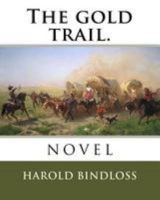 The gold trail. 1984985264 Book Cover