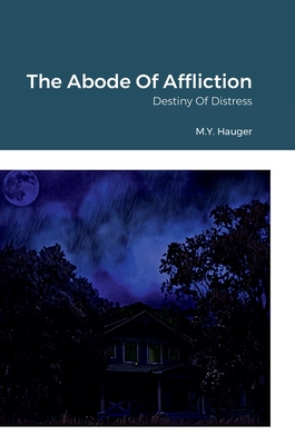 The Abode Of Affliction: Destiny Of Distress 1387727303 Book Cover