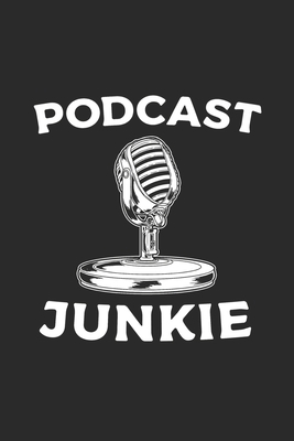 Podcast Junkie: Podcast Notebook for Podcasters 1711109630 Book Cover