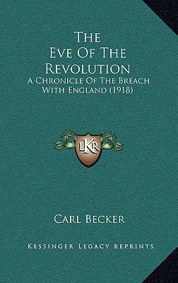 The Eve of the Revolution: A Chronicle of the B... 1164312448 Book Cover