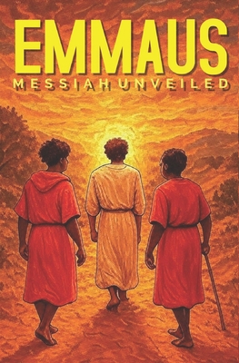 Emmaus: Messiah Unveiled B0GQX9Q1K1 Book Cover