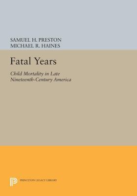 Fatal Years: Child Mortality in Late Nineteenth... 0691602271 Book Cover