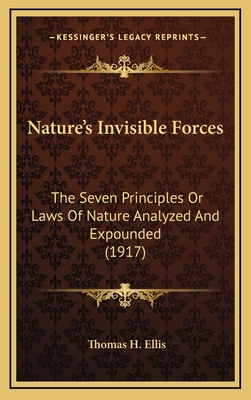 Nature's Invisible Forces: The Seven Principles... 1167100468 Book Cover