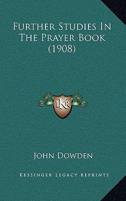 Further Studies in the Prayer Book (1908) 1164397605 Book Cover