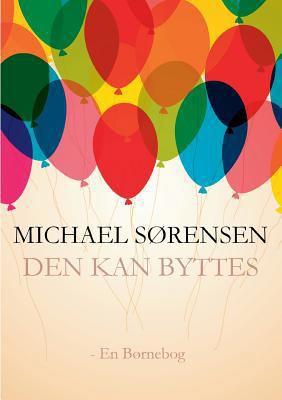 Den Kan Byttes... [Danish] 8771883452 Book Cover