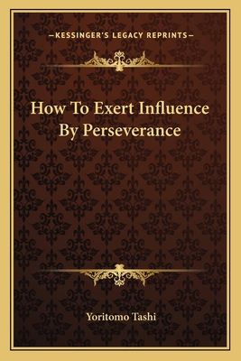 How To Exert Influence By Perseverance 1162823666 Book Cover