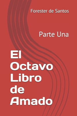 El Octavo Libro de Amado: Parte Una [Spanish] B08P3GTQ91 Book Cover