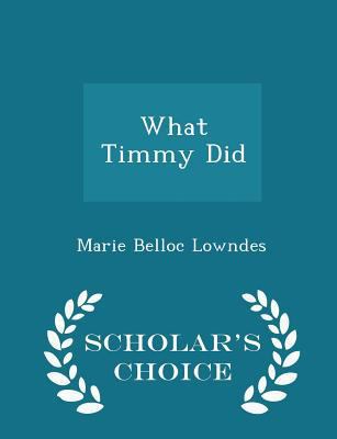 What Timmy Did - Scholar's Choice Edition 1298076358 Book Cover