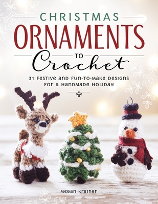 Christmas Ornaments to Crochet: 31 Festive and ... 1940611482 Book Cover