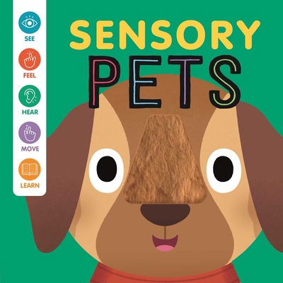 Sensory Pets: An Interactive Touch & Feel Book ... 1837952027 Book Cover