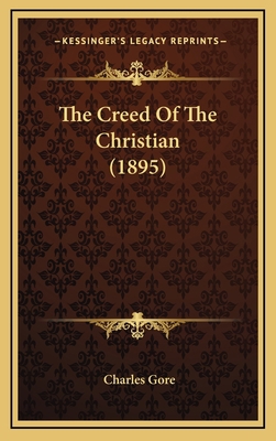 The Creed of the Christian (1895) 1164214527 Book Cover