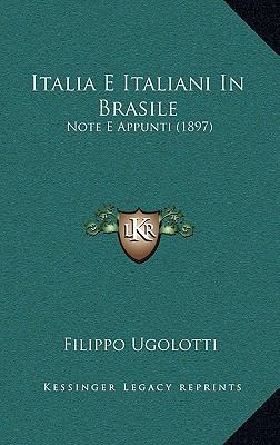 Italia E Italiani In Brasile: Note E Appunti (1... [Latin] 1165535599 Book Cover
