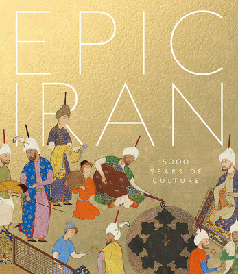 Epic Iran: 5000 Years of Culture 1851779299 Book Cover