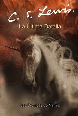 La Ultima Batalla: The Last Battle (Spanish Edi... [Spanish] 0060884312 Book Cover