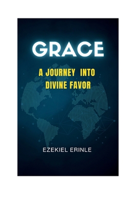 Grace: Ajourney Into Divine Favour            Book Cover