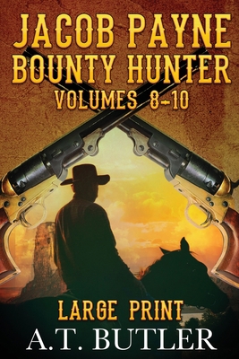 Jacob Payne, Bounty Hunter, Volumes 8 - 10 [Large Print] 1949153207 Book Cover