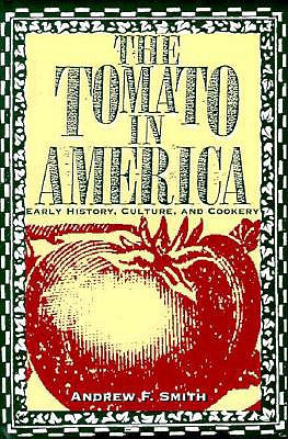 The Tomato in America: Early History, Culture, ... 1570030006 Book Cover