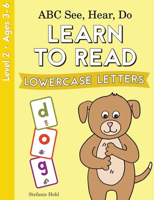 ABC See, Hear, Do Level 2: Learn to Read Lowerc... 1638240086 Book Cover