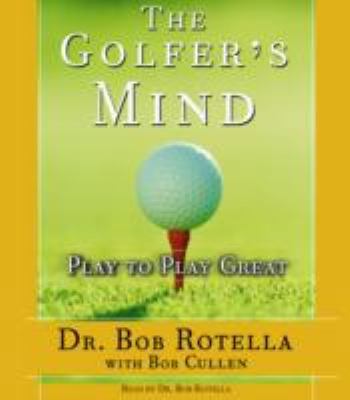 The Golfer's Mind: Play to Play Great 074353977X Book Cover