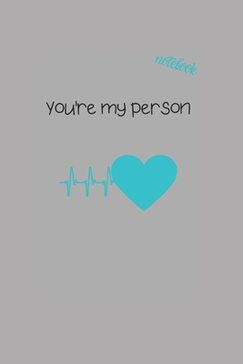 You're My Person: Notebook & JOURNAL 1674959923 Book Cover