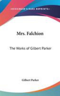Mrs. Falchion: The Works of Gilbert Parker 054801566X Book Cover