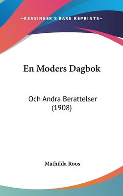 En Moders Dagbok: Och Andra Berattelser (1908) [Spanish] 1161250638 Book Cover