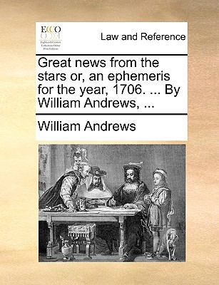 Great news from the stars or, an ephemeris for ... 1170463614 Book Cover