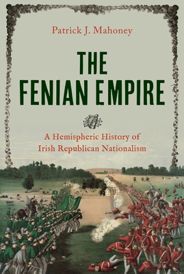 The Fenian Empire: A Hemispheric History of Iri... 1479832588 Book Cover