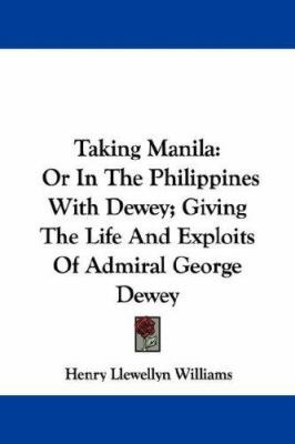 Taking Manila: Or In The Philippines With Dewey... 1432539310 Book Cover