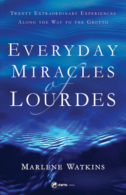 Everyday Miracles of Lourdes: Twenty Extraordin... 1682783448 Book Cover