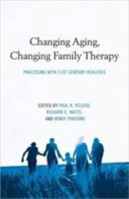 Changing Aging, Changing Family Therapy: Practi... 0415872383 Book Cover