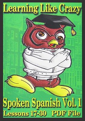 CD-ROM Learning Like Crazy: Spoken Spanish Volume 1 (Lessons 17-30) PDF File Book