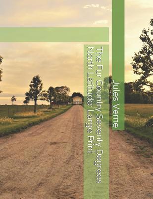 The Fur Country Seventy Degrees North Latitude:... 1071210092 Book Cover