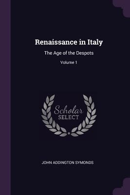 Renaissance in Italy: The Age of the Despots; V... 1377790703 Book Cover