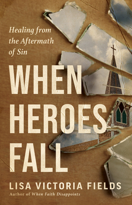 When Heroes Fall: Healing from the Aftermath of... 0593603109 Book Cover