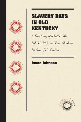 Slavery Days in Old Kentucky: A True Story of a... 1469641879 Book Cover