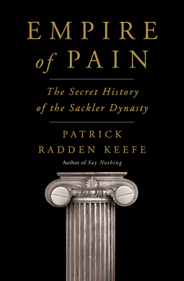 EMPIRE OF PAIN: THE SECRET HISTORY OF THE SACKL... 0385697546 Book Cover