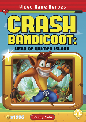 Crash Bandicoot: Hero of Wumpa Island 1644947374 Book Cover