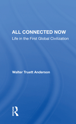 All Connected Now: Life in the First Global Civ... 0367157136 Book Cover
