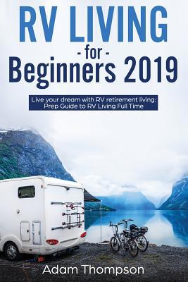 RV Living for Beginners 2019: Live Your Dream w... 1950921123 Book Cover