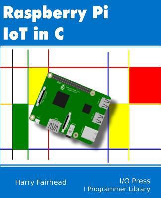 Raspberry Pi IoT In C 1871962463 Book Cover