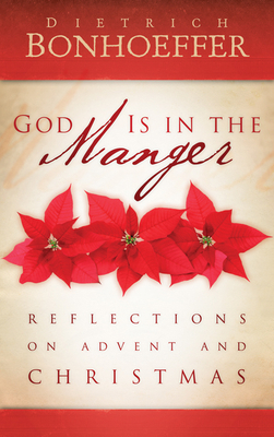 God Is in the Manger: Reflections on Advent and... 0664238874 Book Cover