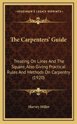 The Carpenters' Guide: Treating On Lines And Th... 1165820099 Book Cover