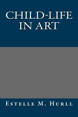 Child-life in Art 1490905960 Book Cover