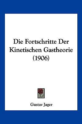 Die Fortschritte Der Kinetischen Gastheorie (1906) [German] 1161091041 Book Cover