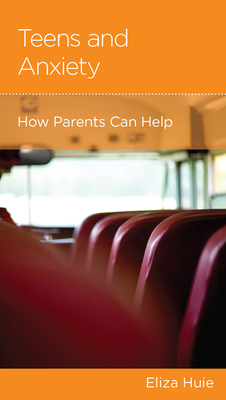 Teens and Anxiety: How Parents Can Help 1645071472 Book Cover