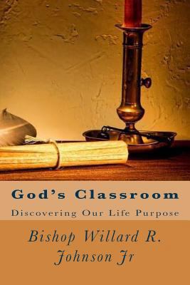 God's Classroom: Discovering Our Life Purpose 1494809486 Book Cover