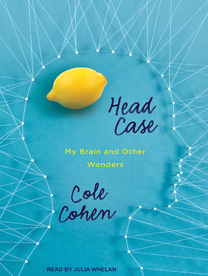 Head Case: My Brain and Other Wonders 1494510960 Book Cover