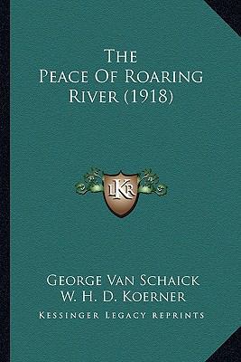 The Peace Of Roaring River (1918) 1167219848 Book Cover